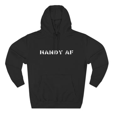 Handy AF Hoodie - Cozy Fleece Sweatshirt for DIY Enthusiasts