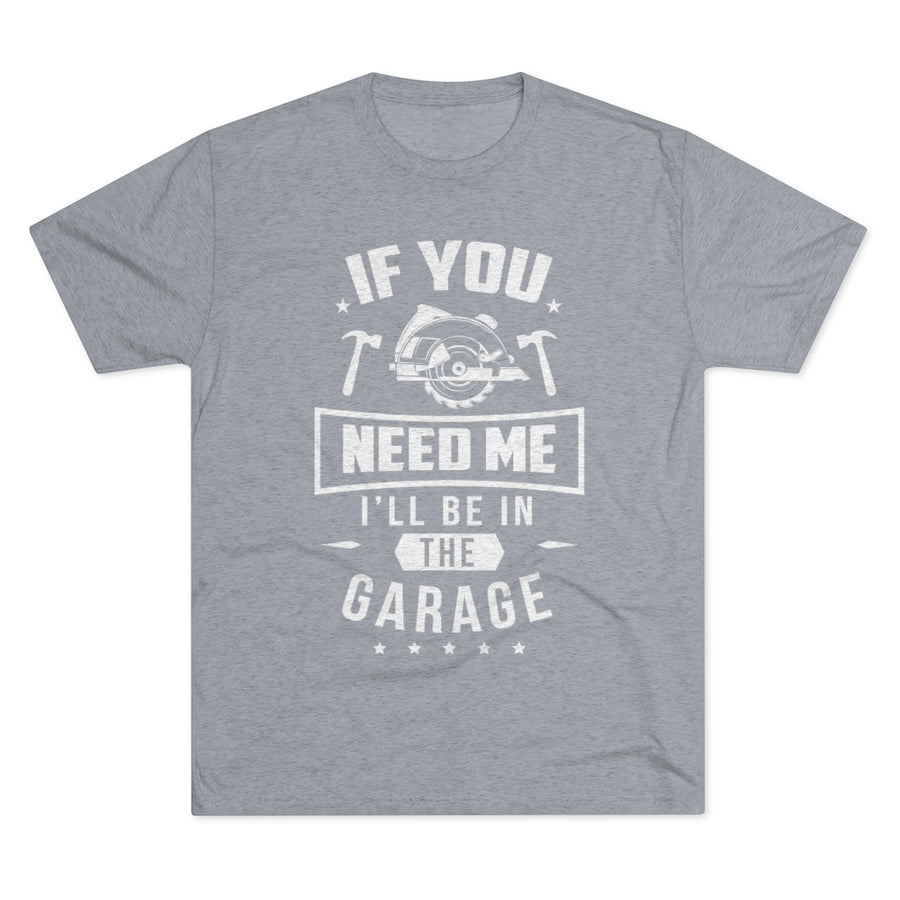 I'll be in the Garage Tee Shirt